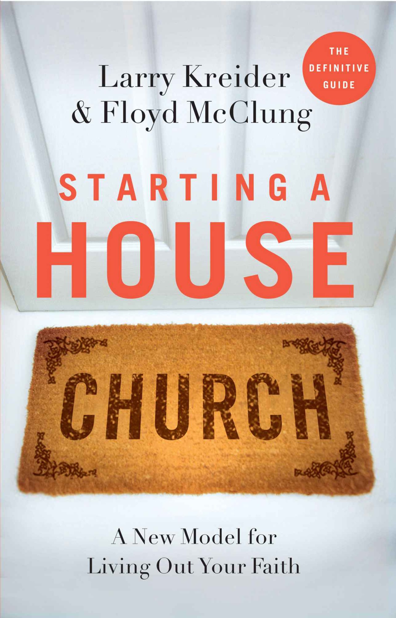 Starting a House Church: A New Model for Living Out Your Faith