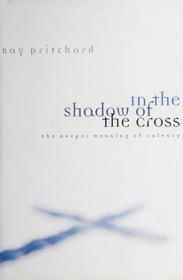 In the Shadow of the Cross: The Deeper Meaning of Calvary