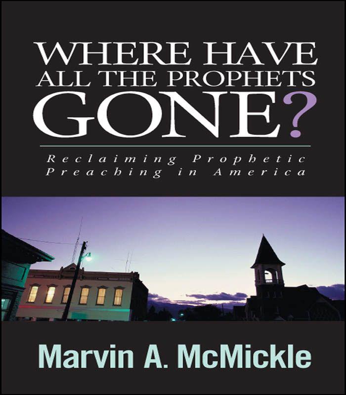 Where Have All the Prophets Gone?: Reclaiming Prophetic Preaching in America