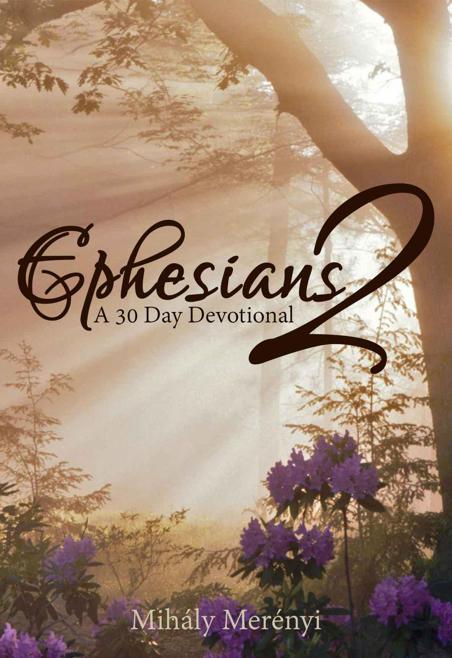 Ephesians 2: A 30 Day Devotional: Rekindle Faith, Hope and Love