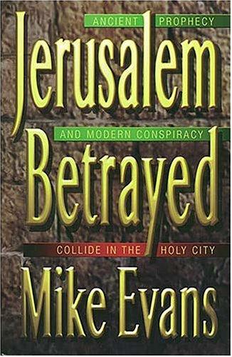 Jerusalem Betrayed: Ancient Prophecy and Modern Conspiracy Collide in the Holy City