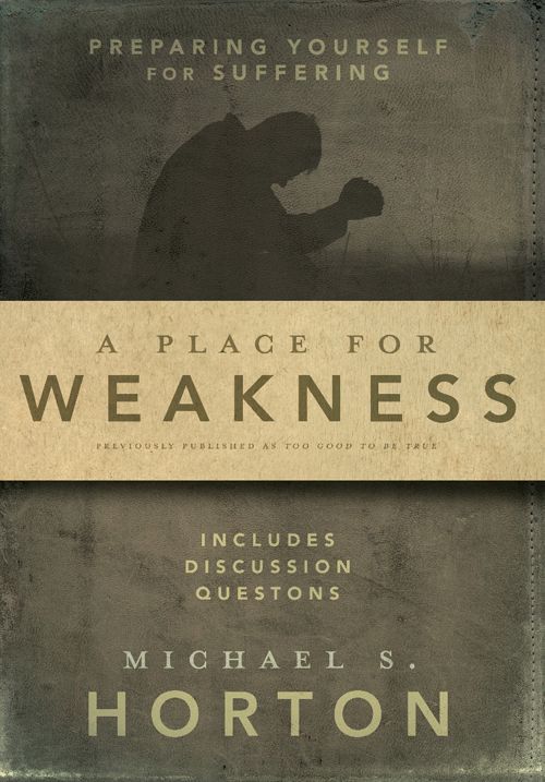 A Place for Weakness: Preparing Yourself for Suffering