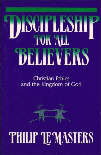 Discipleship for All Believers: Christian Ethics and the Kingdom of God