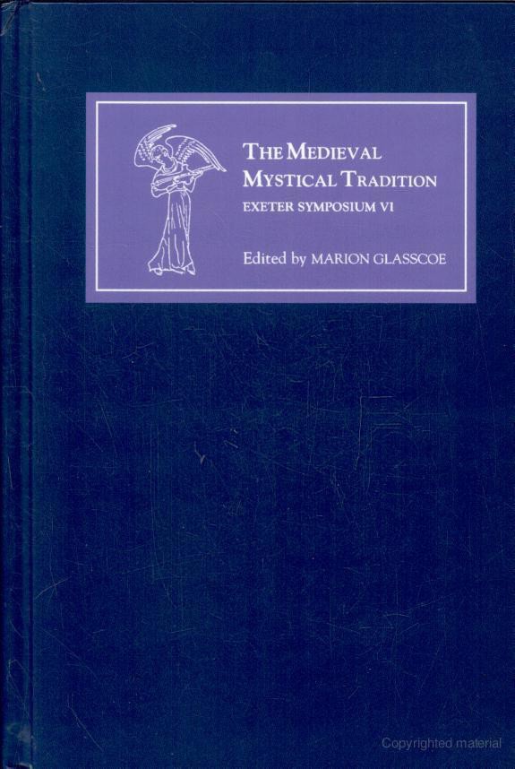 The Medieval Mystical Tradition in England, Ireland and Wales: Papers Read at Charney Manor, July 1999 (Exeter Symposium VI)