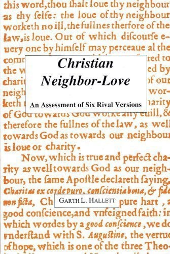 Christian Neighbor-Love: An Assessment of Six Rival Versions