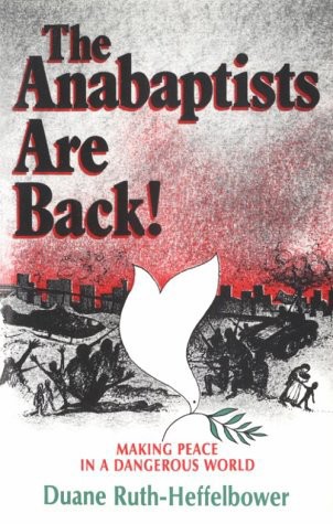 The Anabaptists Are Back: Making Peace in a Dangerous World