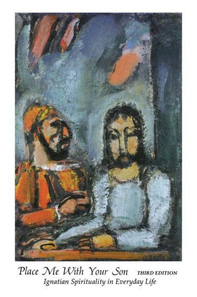 Place Me With Your Son: Ignatian Spirituality in Everyday Life