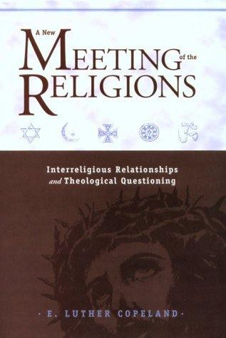 A New Meeting of the Religions: Interreligious Relationships and Theological Questioning
