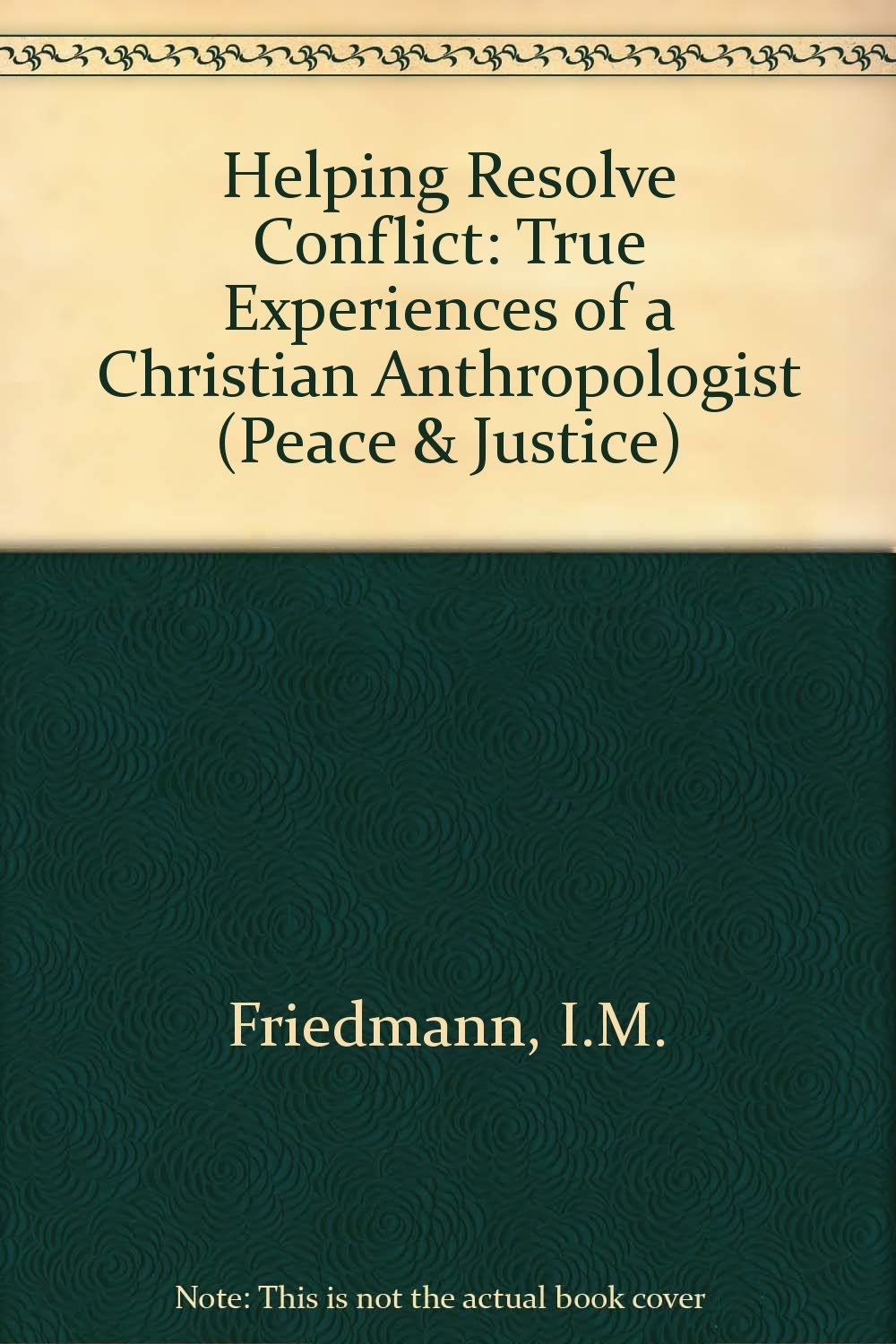 Helping Resolve Conflict: True Experiences of a Christian Anthropologist