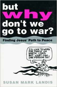 But Why Don't We Go to War?: Finding Jesus' Path to Peace