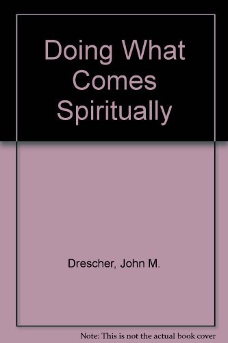 Doing What Comes Spiritually
