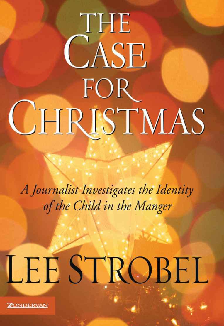 The Case for Christmas: A Journalist Investigates the Identity of the Child in the Manger