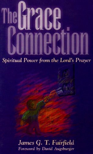 The Grace Connection: Spiritual Power From the Lord's Prayer