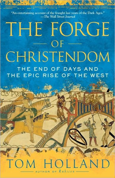 Forge of Christendom: The End of Days and the Epic Rise of the West