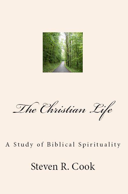 The Christian Life: A Study of Biblical Spirituality