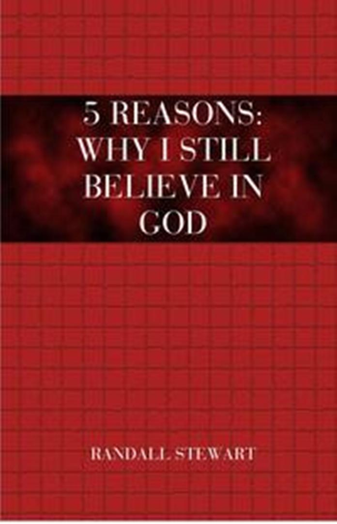 5 Reasons: Why I Still Believe in God