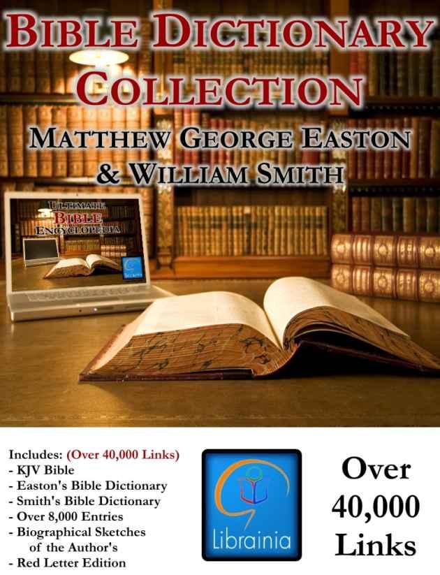 Bible Dictionary Collection - Deluxe Study Edition (KJV Bible, Smith's Bible Dictionary, Easton's Bible Dictionary, Over 40,000 Links)