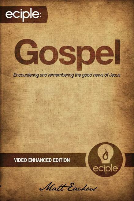 Eciple: Gospel: Encountering and Remembering the Good News of Jesus