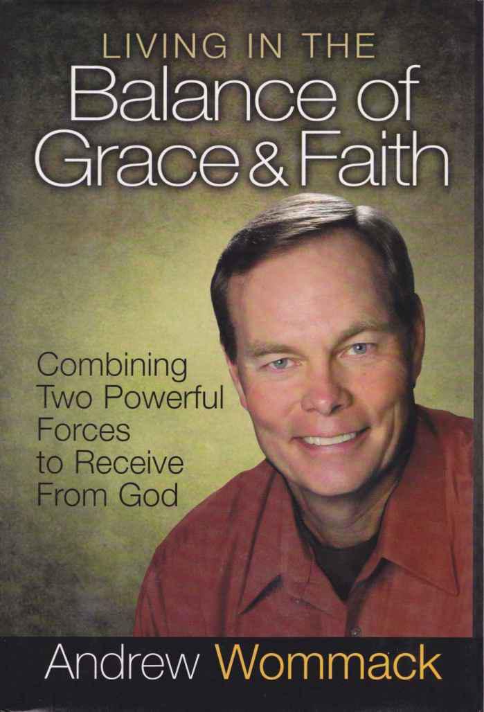 Living in the Balance of Grace and Faith: Combining Two Powerful Forces to Receive From God