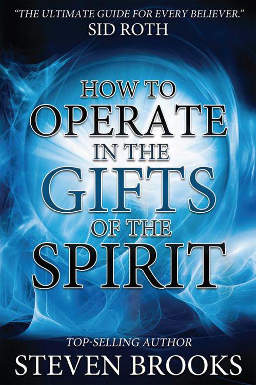 How to Operate in the Gifts of the Spirit: Making Spiritual Gifts Easy to Understand