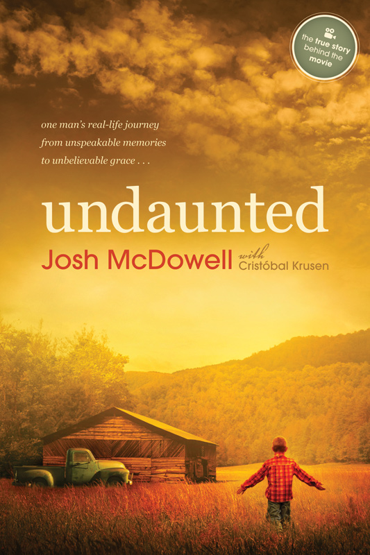 Undaunted: One Man's Real-Life Journey From Unspeakable Memories to Unbelievable Grace