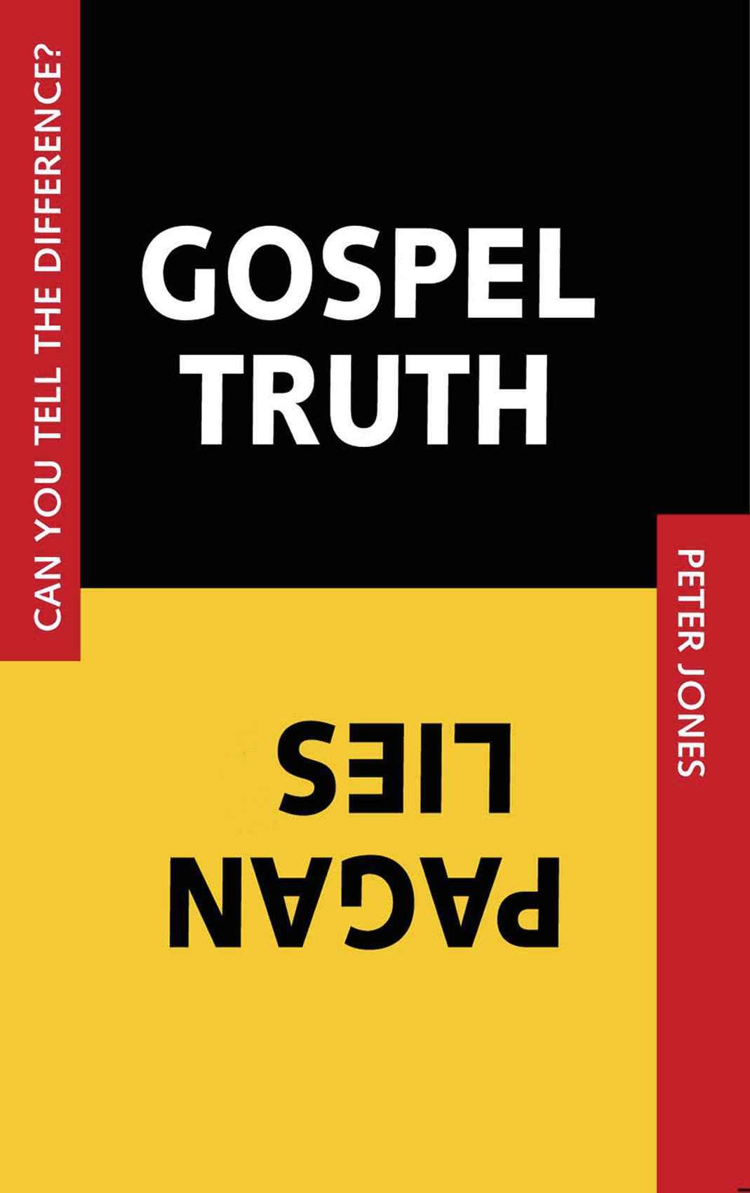 Gospel Truth/Pagan Lies: Can You Tell the Difference?