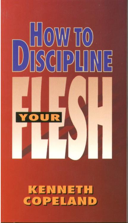 How to Discipline Your flesh