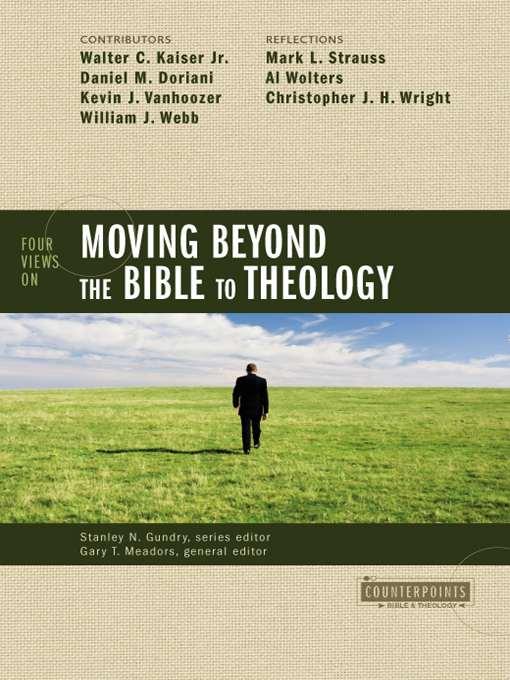 Four Views on Moving Beyond the Bible to Theology