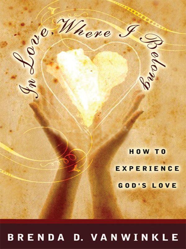 In Love, Where I Belong: How to Experience God's Love