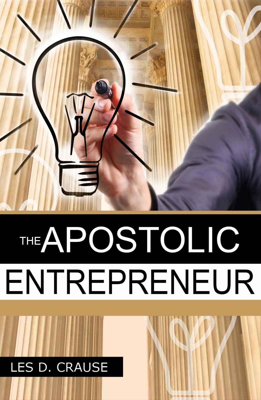 The Apostolic Entrepreneur: The New Generation of Apostles