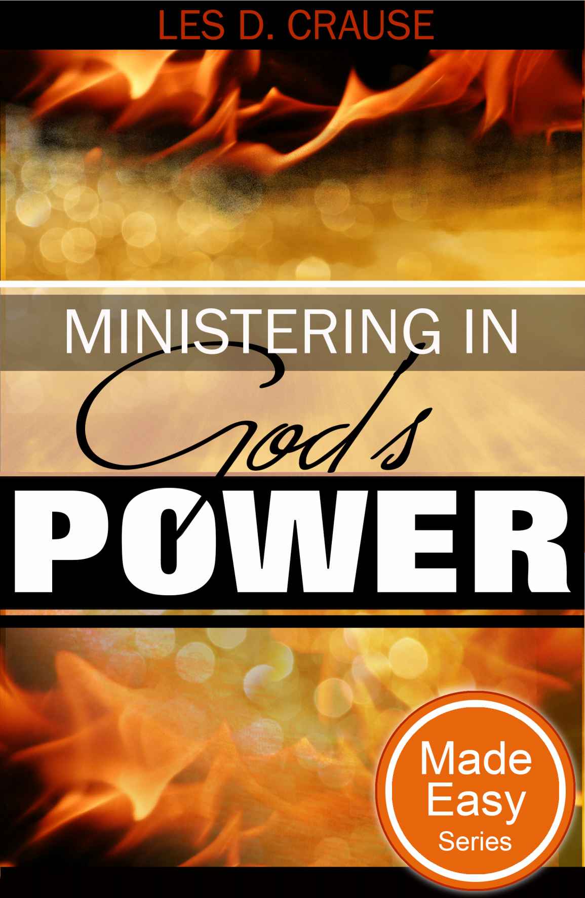 Ministering in God's Power Made Easy: Tapping Into the Anointing of God