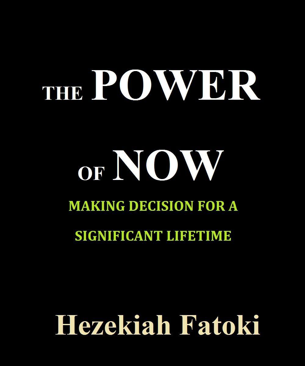 The Power Of Now: Making Decision for a Significant Lifetime