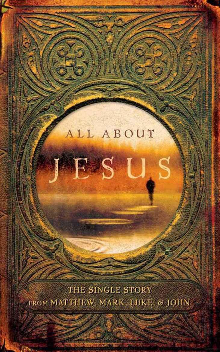 All About Jesus: The Single Story From Matthew, Mark, Luke, & John