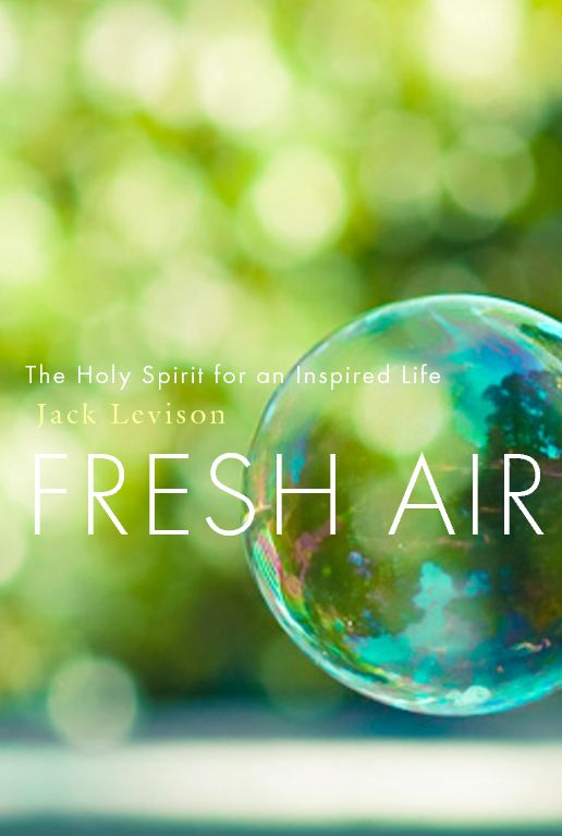 Fresh Air: The Holy Spirit for an Inspired Life