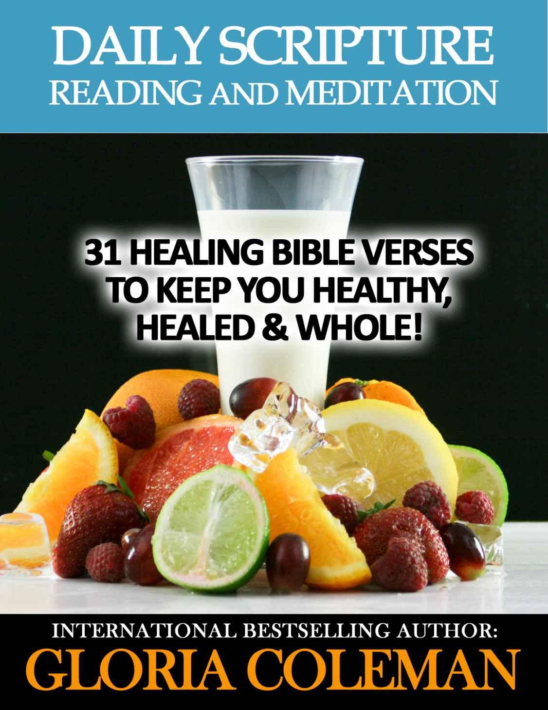 Daily Scripture Reading and Meditation: 31 Healing Bible Verses - to Keep You Healthy, Healed & Whole!