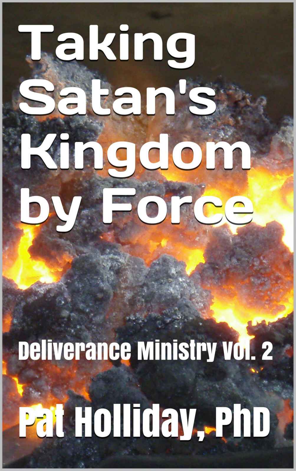 Taking Satan's Kingdom by Force
