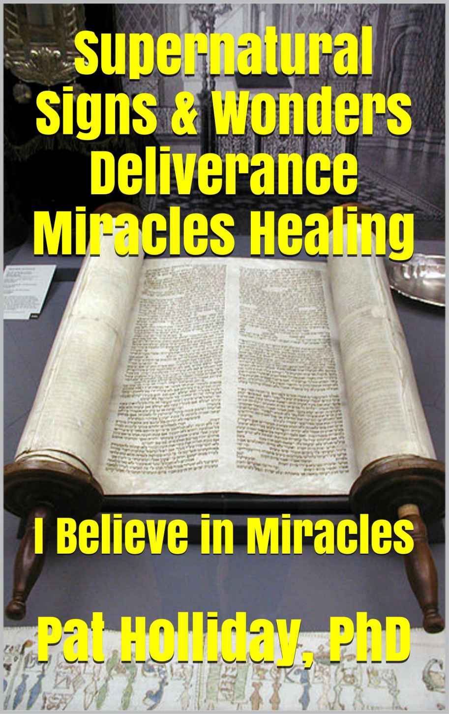 Supernatural Signs & Wonders Deliverance Miracles Healing: I Believe in Miracles