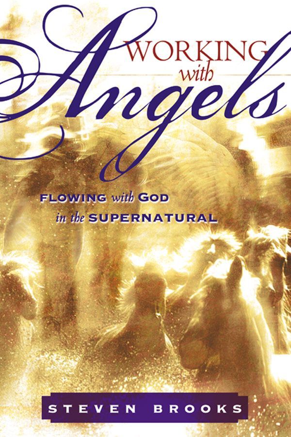 Working With Angels: Flowing With God in the Supernatural