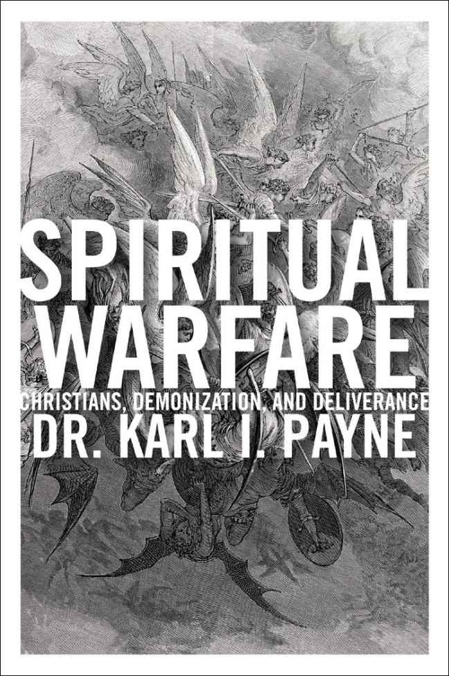 Spiritual Warfare: Christians, Demonization and Deliverance