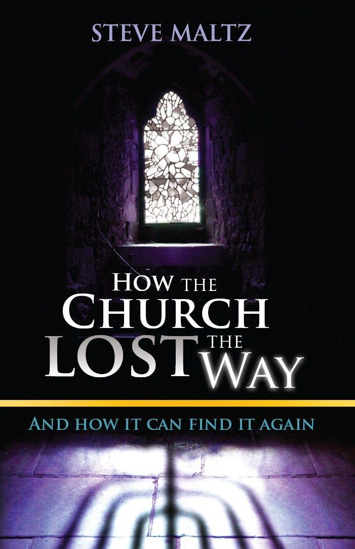 How the Church Lost the Way: And How It Can Find It Again