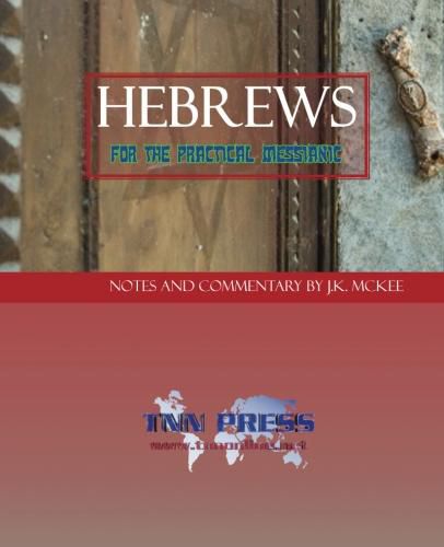 Hebrews for the Practical Messianic