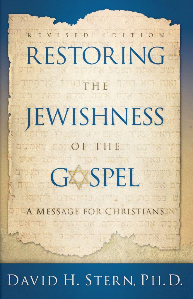 Restoring the Jewishness of the Gospel: A Message to Christians