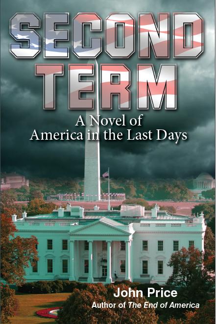 Second Term: A Novel of America in the Last Days