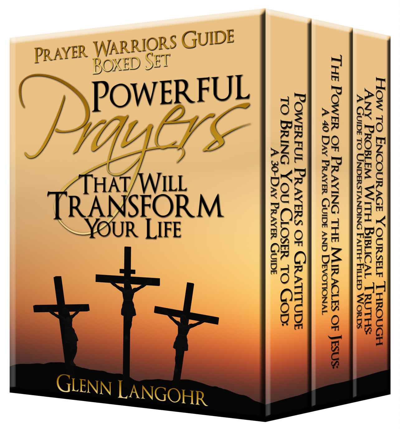 Prayer Warrior's Guide Boxed Set: Powerful Prayers That Will Transform Your Life (3 Books in 1)