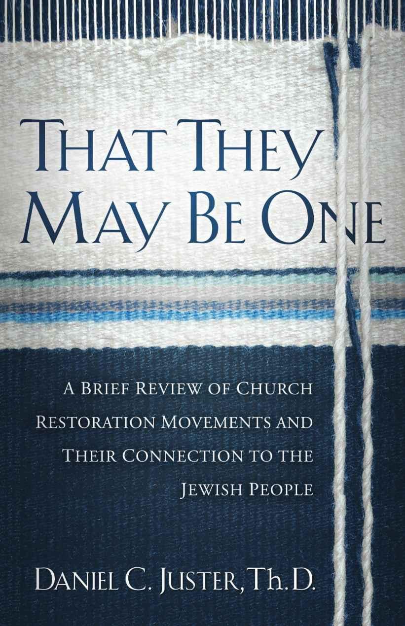 That They May Be One: A Brief Review of Church Restoration Movements and Their Connection to the Jewish People