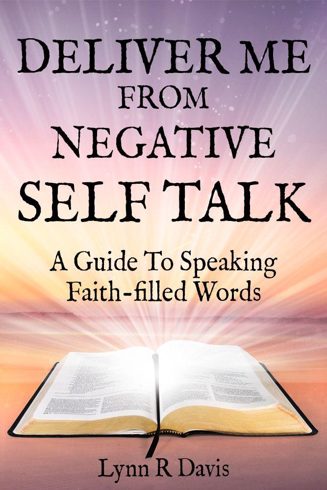 Lord Deliver Me From Negative Health Talk: A Guide to Speaking Healing Words of Faith