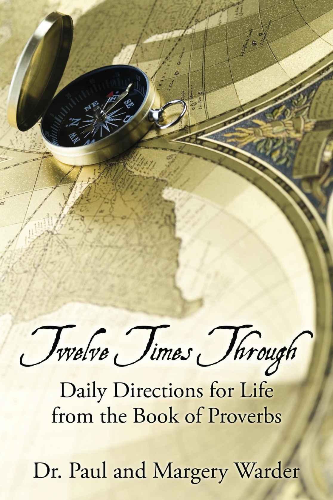 Twelve Times Through: Daily Directions for Life From the Book of Proverbs