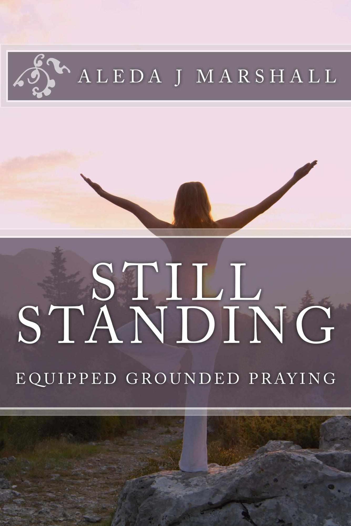 Still Standing: Equipped Grounded Praying