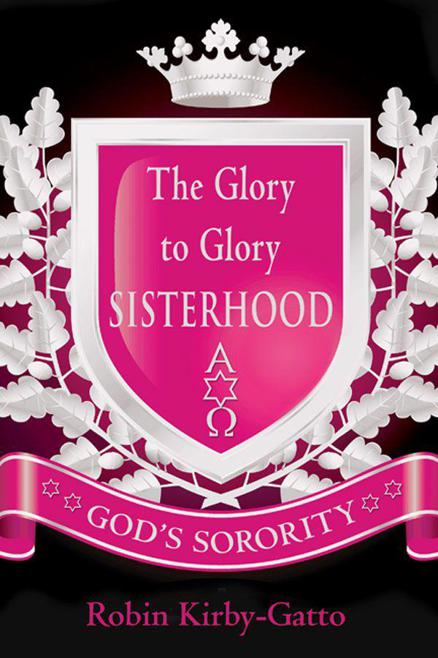 The Glory to Glory Sisterhood: God's Sorority