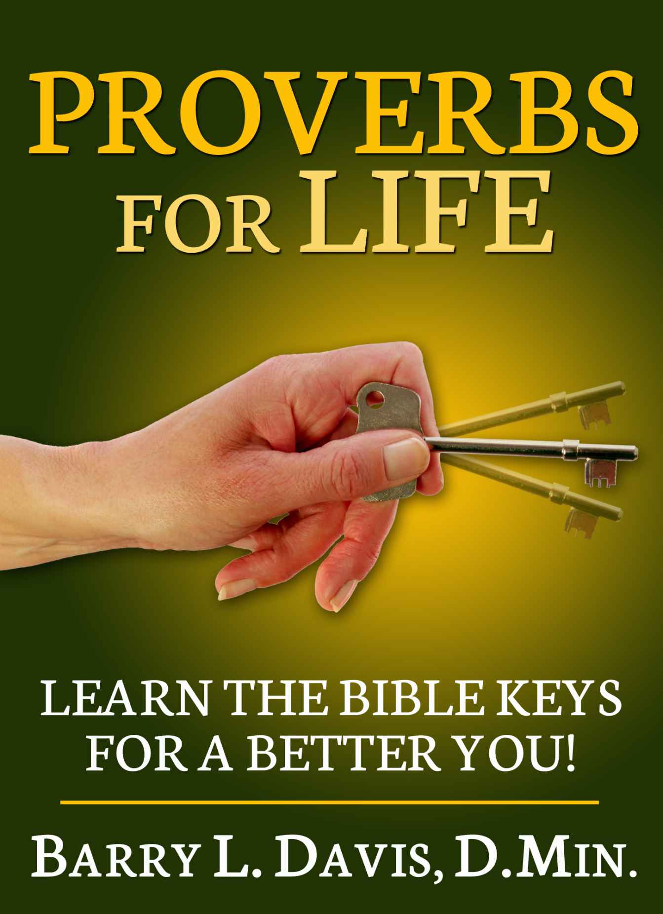 Proverbs for Life: Learn the Bible Keys for a Better You!